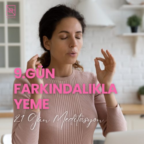 Farkındalıkla Yeme Meditasyonu: Olumsuz Beslenme Alışkanlıklarına Farkındalık Getirin